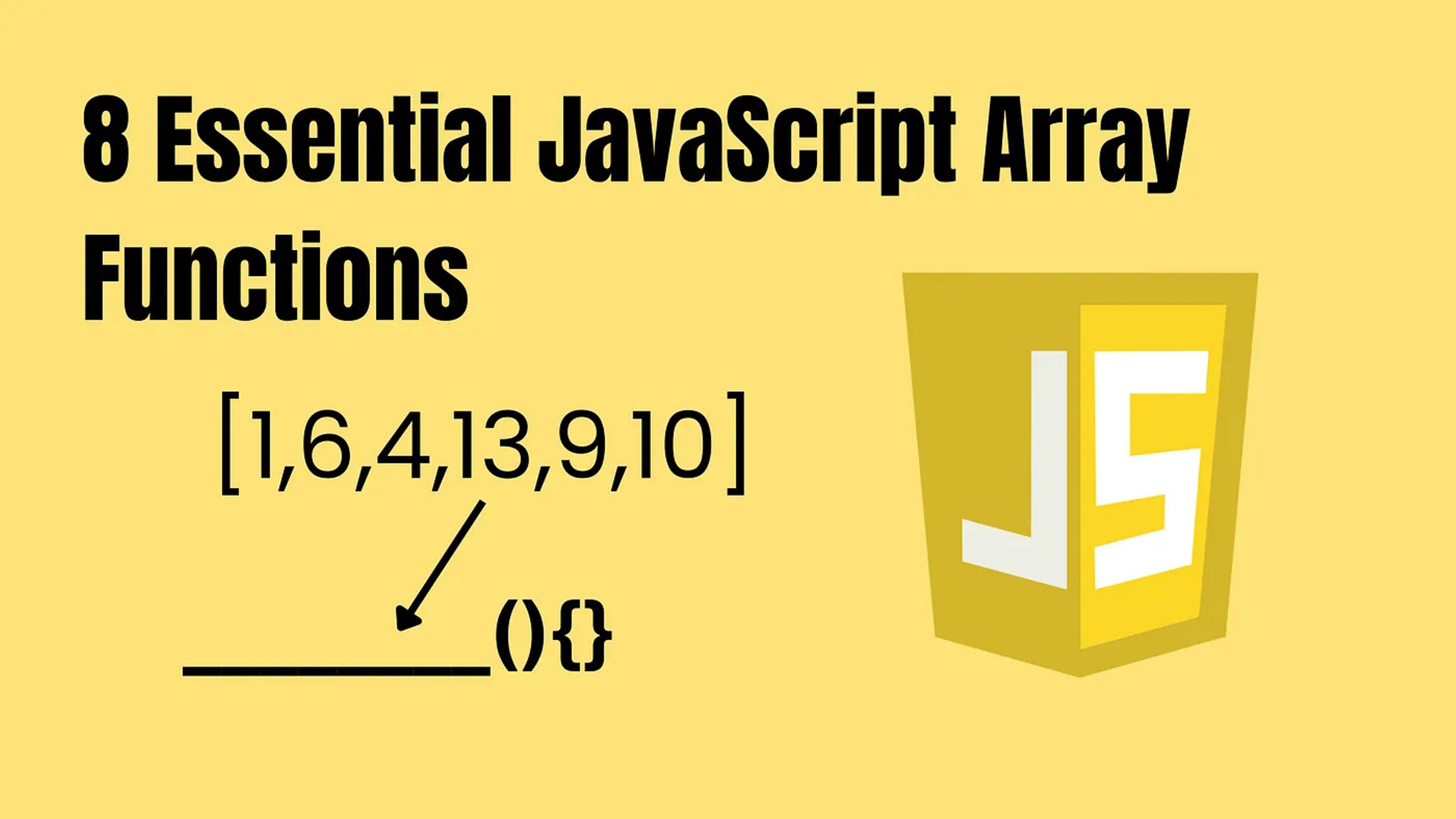 8 Essential JavaScript Array Functions: Every Developer Should Know