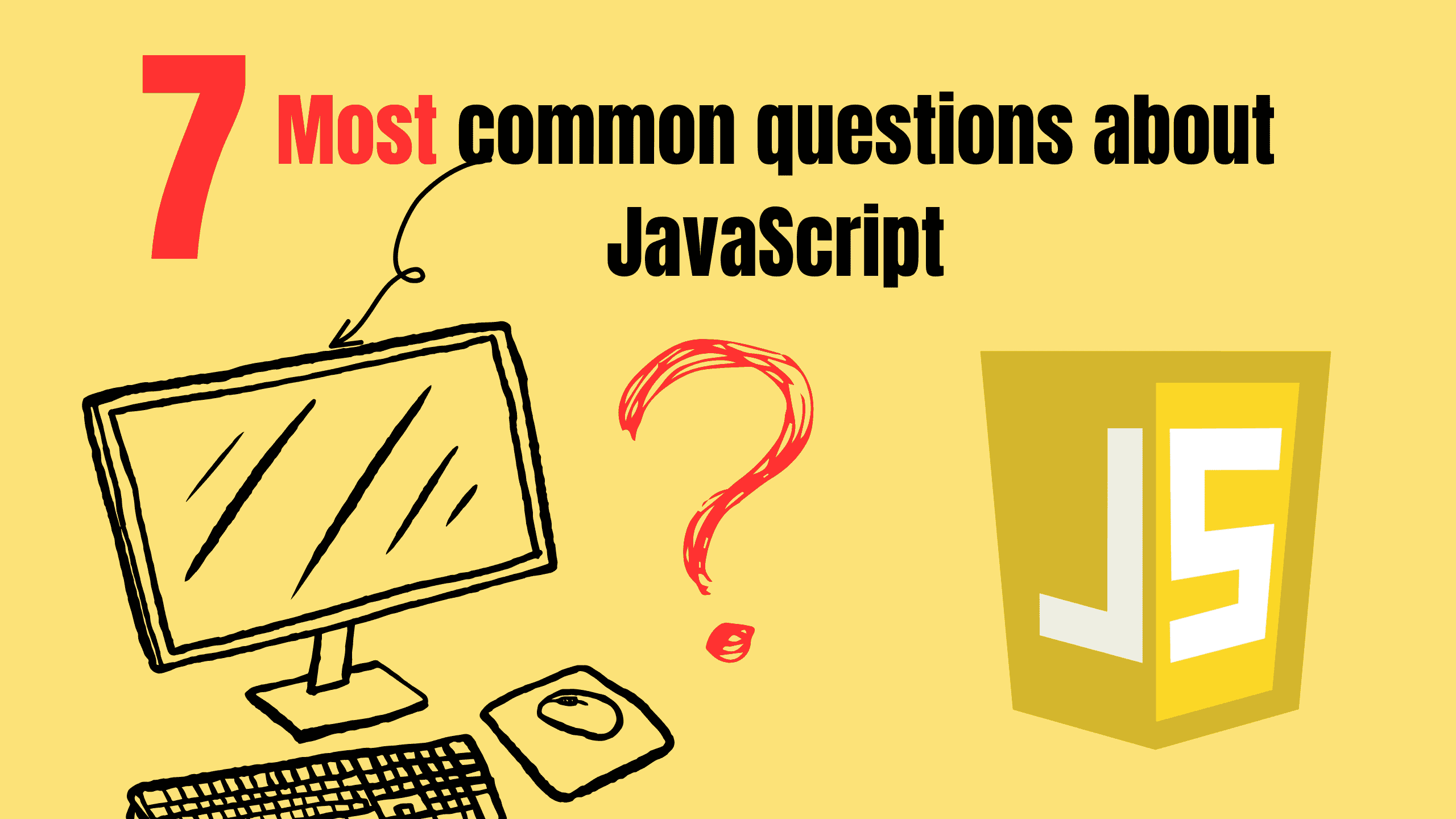 7 most common questions about JavaScript Cover Image of 7 most common questions about JavaScript