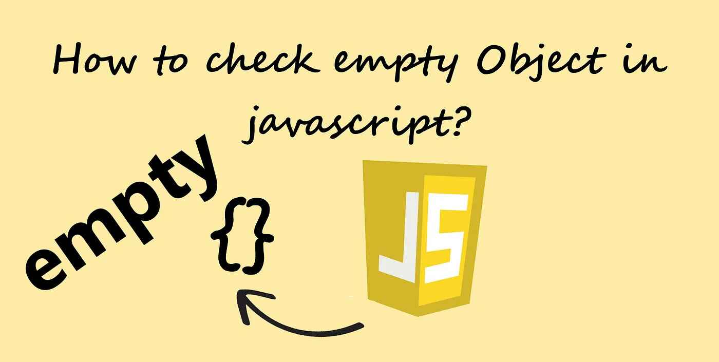 How to Check if an Object is Empty in JavaScript Cover Image of How to Check if an Object is Empty in JavaScript