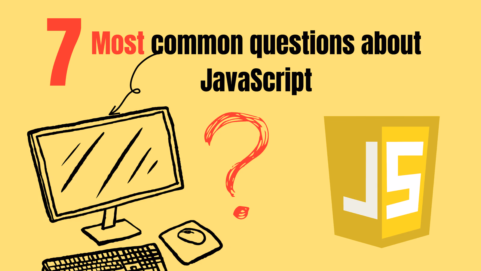 7 most common questions about JavaScript Cover Image of 7 most common questions about JavaScript