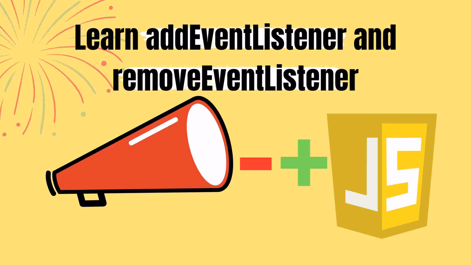 Learn addEventListener and removeEventListener in JavaScript Cover Image of Learn addEventListener and removeEventListener in JavaScript