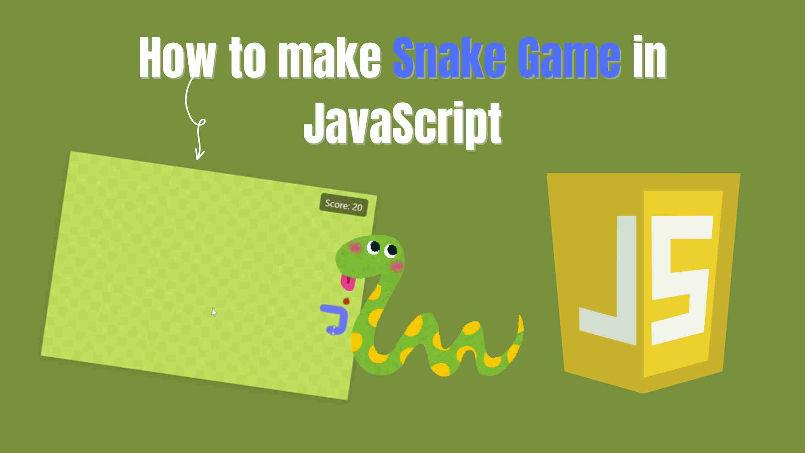 How to make Snake Game in JavaScript Cover Image of How to make Snake Game in JavaScript