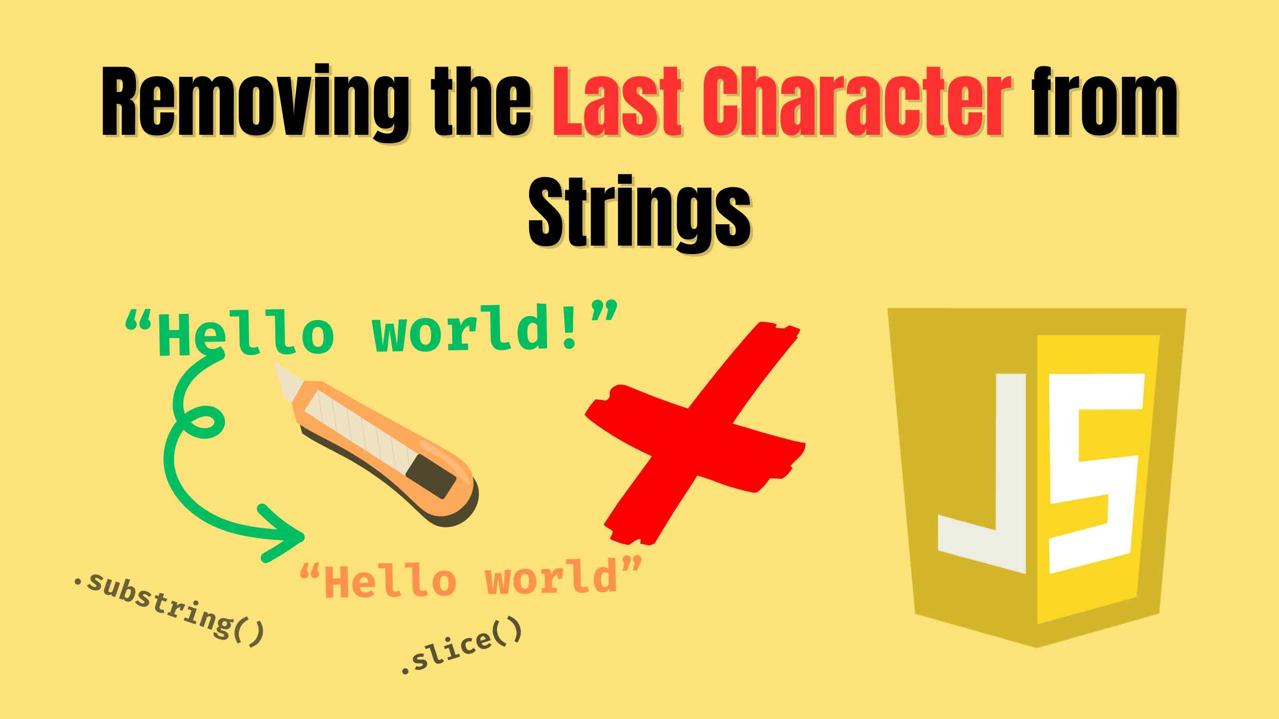 Removing the Last Character from Strings in JavaScript Cover Image of Removing the Last Character from Strings in JavaScript